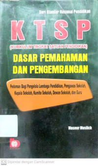 KTSP (Kurikulum Tingkat Satuan Pendidikan) : Dasar Pemahaman dan Pengembangan