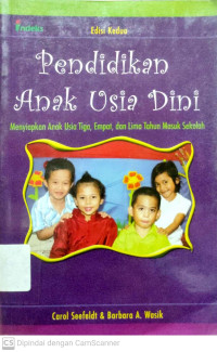 Pendidikan Anak Usia Dini : Menyiapkan Anak Usia Tiga, Empat, dan Lima Tahun Masuk Sekolah