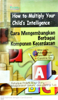 How to Multiply Your Child's Intelligence : Cara Mengembangkan Berbagai Komponen Kecerdasan