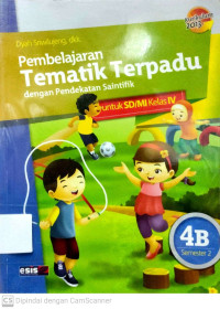 Pembelajaran Tematik Terpadu dengan Pendekatan Saintifik : untuk SD/MI Kelas IV B