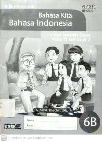 Buku Kegiatan Bahasa Kita Bahasa Indonesia : untuk SD Kelas 6 Semester 2