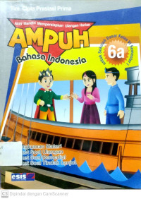 Aktif Mandiri Mempersiapkan Ulangan Harian (AMPUH) Bahasa Indonesia : untuk SD Kelas 6 Semester 1