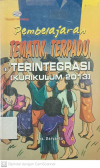 Pembelajaran Tematik, Terpadu, Terintrasi (kurikulum 2013)