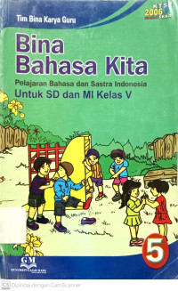 Bina Bahasa Kita: Pelajaran Bahasa dan Sastra Indonesia untuk SD kelas 5