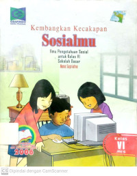 Kembangkan Kecakapan Sosialmu : IPS untuk Kelas 6 SD