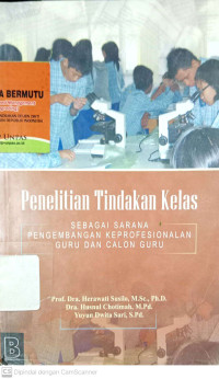 Penelitian Tindakan Kelas: Sebagai Sarana Pengembangan Keprofesionalan Guru dan Calon Guru