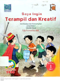 Saya Ingin Terampil dan Kreatif : Seni Budaya dan Keterampilan untuk Kelas 1 SD