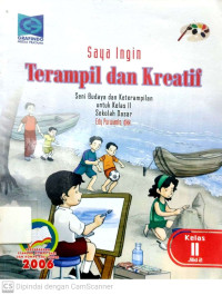 Saya Ingin Terampil dan Kreatif : Seni Budaya dan Keterampilan untuk Kelas 2 SD