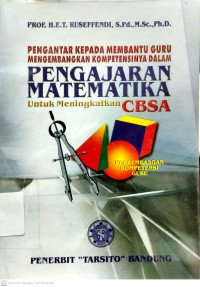 Pengantar Kepada Membantu Guru Mengembangkan Kompetensinya dalam : Pengajaran Matematika untuk Meningkatkan CBSA