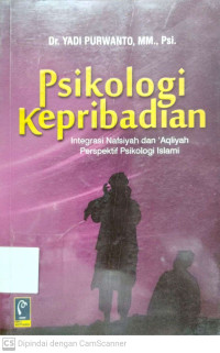 Psikologi Kepribadian : Integrasi Nafsiyah Dan Aqliyah Perspektif Psikologi Islami