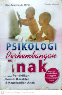 Psikologi Perkembangan Anak : Pola Pendidikan Sesuai Karakter & Kepribadian Anak