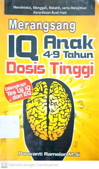 Merangsang IQ Anak 4-9 Tahun Dosis Tinggi: Mendeteksi, Menggali, Melatih, Serta Melejitkan Kecerdasan Buah Hati