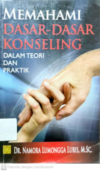 Memahami Dasar-Dasar Konseling : Dalam Teori Dan Praktik