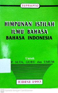 Himpunan Istilah Ilmu Bahasa : Bahasa Indonesia untuk SLTP, SLTA, Guru dan Umum