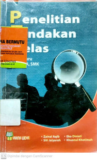 Penelitian Tindakan Kelas : untuk Guru SMP, SMA, SMK