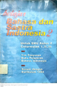 Belajar Bahasa dan Sastra Indonesia 2 : Untuk SMU Kelas 2 Caturwulan 1,2,3