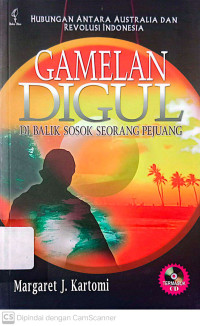 Hubungan Antara Australia dan Revolusi Indonesia: Gamelan Digul di balik sosok seorang Pejuang