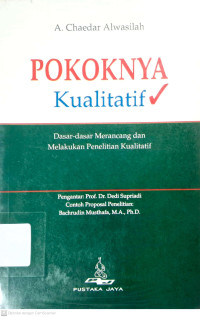 Pokoknya Kualitatif: Dasar-dasar Merancang dan Melakukan Penelitian Kualitatif