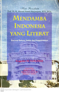 Mendamba Indonesia Yang Literat : Esai-esai Bahasa, Sastra, dan Pengajarannya