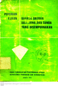 Pedoman Ejaan : Bahasa Daerah Bali, Jawa, dan Sunda yang Disempurnakan