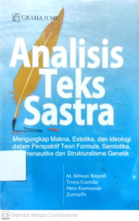 Analisis Teks Sastra : Mengungkap Makna, Estetika, Dan Ideologi Dalam Perspektif Teori Formula, Semiotika, Hermeneutika Dan Strukturalisme Genetik