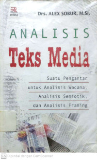 Analisis Teks Media : Suatu Pengantar Untuk Analisis Wacana, Analisis Semiotik, dan Analisis Framing