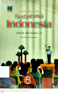 Saya Ingin Mahir Berbahasa Indonesia untuk SD Kelas VI