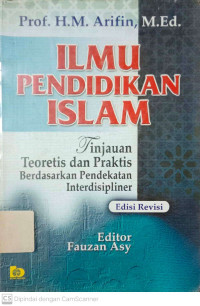 Ilmu Pendidikan Islam: Tinjauan Teoretis dan Praktis Berdasarkan Pendekatan Interdisipliner