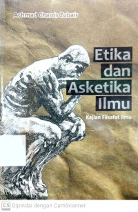 Etika dan Asketika Ilmu : Kajian Filsafat Ilmu