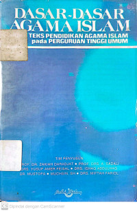 Dasar-Dasar Agama Islam : Teks Pendidikan Agama Islam Pada Perguruan Tinggi Umum