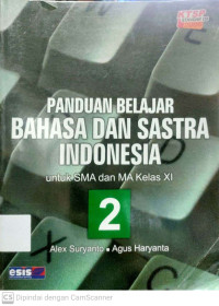 Panduan Belajar Bahasa Dan Sastra Indonesia : Untuk SMA Dan MA Kelas XI