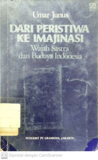 Dari Peristiwa Ke Imajinasi : Wajah Sastra dan Budaya Indonesia