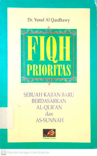 Fiqh Prioritas: Sebuah Kajian Baru Berdasarkan AL-Quran dan As-Sunnah