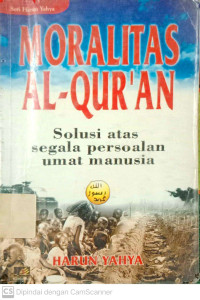 Moralitas AL-Quran: Solusi Atas Segala Persoalan Umat Manusia