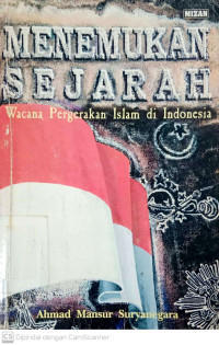 Menemukan Sejarah: Wacana Pergerakan Islam di Indonesia