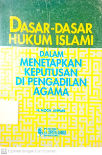 Dasar-dasar Hukum Islam: Dalam Menetapkan Keputusan Di Pengadilan Agama