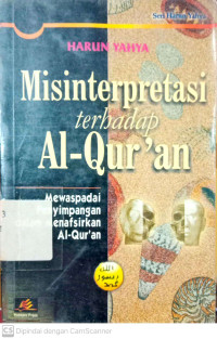 Misinterprestasi Terhadap Al-Quran: Mewaspadai Penyimpanagn dalam Menafsirkan Al-Quran