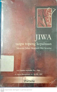 Jiwa: Tanpa Topeng Kepalsuan ( Meretas Jalan Menjadi Diri Sendiri )