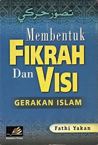 Membentuk Fikrah dan Visi: Gerakan Islam