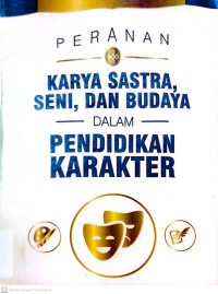 Peranan Karya Sastra, Seni, dan Budaya dalam Pendidikan Karakter